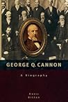 George Q. Cannon:...