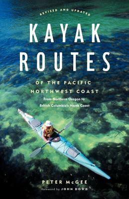 Kayak Routes of the Pacific Northwest Coast, 2nd Ed.