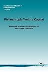 Philanthropic Venture Capital: Venture Capital for Social Entrepreneurs? (Foundations and Trends in Entrepreneurship)