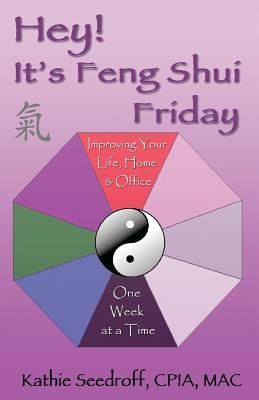 Hey! It's Feng Shui Friday: Improving your life, home & office one week at a time