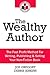 The Wealthy Author: The Fast Profit Method For Writing, Publishing & Selling Your Non-Fiction Book