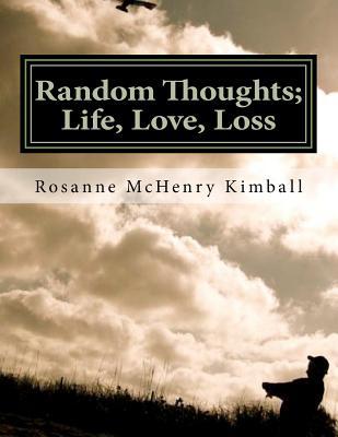 Random Thoughts; Life, Love, Loss: Formal Verse Poetry For The Informal Person