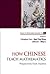 HOW CHINESE TEACH MATHEMATICS: PERSPECTIVES FROM INSIDERS (Mathematics Education)