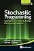 STOCHASTIC PROGRAMMING: APPLICATIONS IN FINANCE, ENERGY, PLANNING AND LOGISTICS (World Scientific Series in Finance, 4)