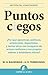Puntos ciegos: ¿Por qué ejecutivos, políticos, nobles, deportistas, y tantos otros son incapaces de actuar conforme a sus propios valores y estándares ... (Gestion del Conocimiento) (Spanish Edition)