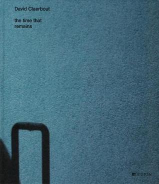 David Claerbout: The Time That Remains