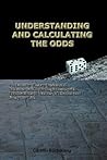 Understanding and Calculating the Odds: Probability Theory Basics and Calculus Guide for Beginners, with Applications in Games of Chance and Everyday Life