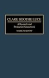 Clare Boothe Luce: A Research and Production Sourcebook (Modern Dramatists Research and Production Sourcebooks)