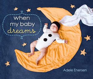 When My Baby Dreams: A Love Letter Picture Book About Imagination and Becoming Anything You Want for Kids (Ages 4-8)