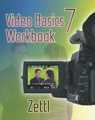 Student Workbook for Zettl's Video Basics, 7th (Wadsworth Series in Broadcast and Production)