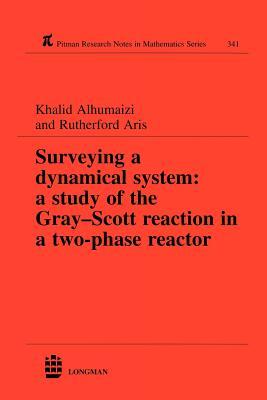 Surveying a Dynamical System: A Study of the Gray-Scott Reaction in a Two-Phase Reactor (Chapman & Hall/CRC Research Notes in Mathematics Series)