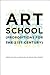 Art School: (Propositions for the 21st Century)