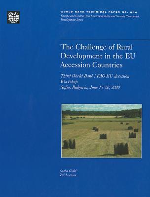 The Challenge of Rural Development in the Eu Accession Countries: Third World Bank/Fao Eu Accession Workshop, Sofia, Bulgaria, June 17-10, 2000 (World Bank Technical Paper)