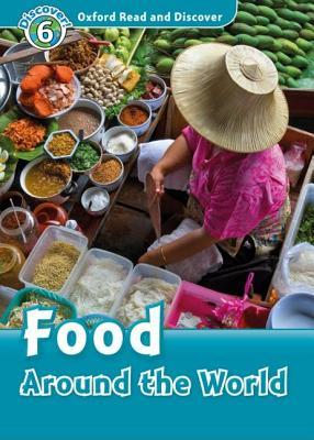Food Around the World (Oxford Read and Discover: Level 6: 1,050-Word Vocabulary)