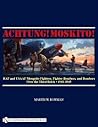 Achtung! Moskito!: RAF and USAAF Mosquito Fighters, Fighter-Bombers, and Bombers over the Third Reich, 1941-1945 Achtung! Moskito!: RAF and USAAF Mosquito Fighters, Fighter-Bombers, and Bombers over the Third Reich, 1941-1945