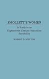 Smollett's Women: A Study in an Eighteenth-Century Masculine Sensibility (Contributions to the Study of World Literature)