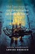 The Last Report on the Miracles at Little No Horse