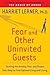 Fear and Other Uninvited Guests