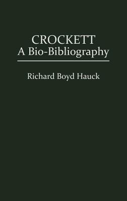 Crockett: A Bio-Bibliography (Popular Culture Bio-Bibliographies)