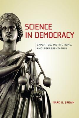 Science in Democracy: Expertise, Institutions, and Representation (Mit Press)