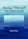 Seeing Through the Game of Life: A Practical Guide to Spiritual Enlightenment