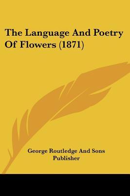The Language And Poetry Of Flowers (1871)