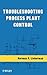 Troubleshooting Process Plant Control by N. Lieberman
