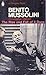 Benito Mussolini: The Rise and Fall of Il Duce