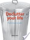 Declutter Your Life by Infinite Ideas Declutter Your Life by Infinite Ideas