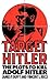 Target Hitler: The Plots to...