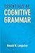 Essentials of Cognitive Grammar by Ronald W. Langacker