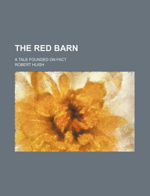 The Red Barn; A Tale Founded on Fact