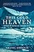 This Cold Heaven: Seven Seasons in Greenland