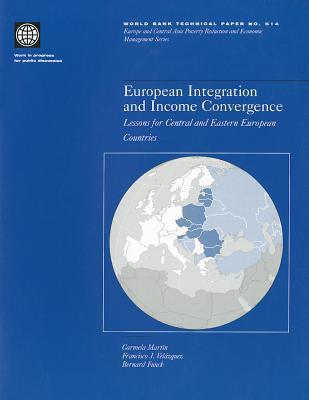 European Integration and Income Convergence: Lessons for Central and Eastern European Countries (World Bank Technical Papers, 514)