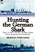 Hunting the German Shark: T...