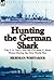 Hunting the German Shark by Herman Whitaker