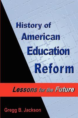 History of American Education Reform: Lessons for the Future (Paperback)