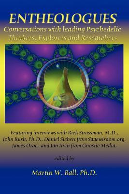 Entheologues: Conversations with Leading Psychedelic Thinkers, Explorers and Researchers (Paperback)
