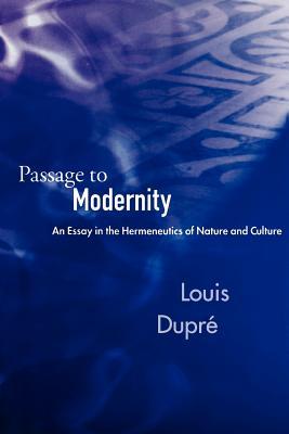 Passage to Modernity: An Essay in the Hermeneutics of Nature and Culture (Paperback)