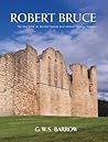 Robert Bruce and the Community of the Realm of Scotland by G.W.S. Barrow