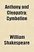 Anthony and Cleopatra / Cymbeline
