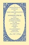 A GENEALOGICAL HISTORY OF THE DESCENDANTS OF JOSEPH PECK who Emigrated with his family to this country in 1638 and records of his Father's and Grandfathers families in england