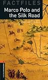 Marco Polo and the Silk Road (Oxford Bookworms Factfiles: Level 2: 700-Word Vocabulary)