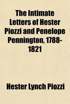 The Intimate Letters of Hester Piozzi and Penelope Pennington, 1788-1821 (Paperback)