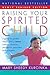 Raising Your Spirited Child: A Guide for Parents Whose Child Is More Intense, Sensitive, Perceptive, Persistent, and Energetic