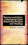 Tammuz and Ishtar: A Monograph Upon Babylonian Religion and Theology