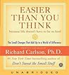 Easier Than You Think by Richard Carlson Easier Than You Think by Richard Carlson