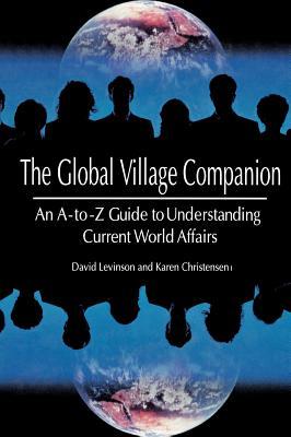 The Global Village Companion: An A-To-Z Guide to Understanding Current World Affairs