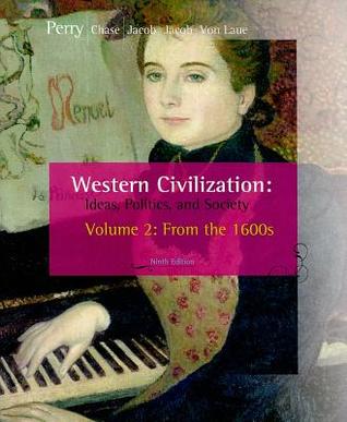 Western Civilization: Ideas, Politics, and Society, Volume II: From 1600