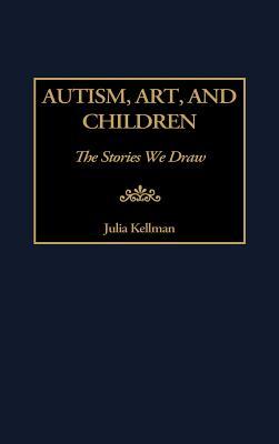 Autism, Art, and Children: The Stories We Draw